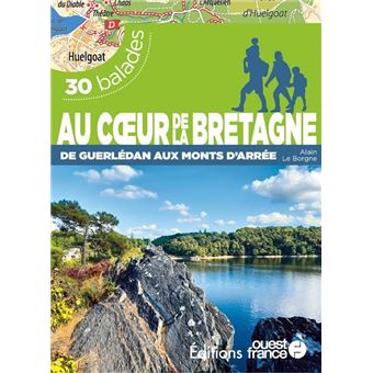 Au coeur de la Bretagne de Guerlédan aux monts d'Arrée - 30 balades
