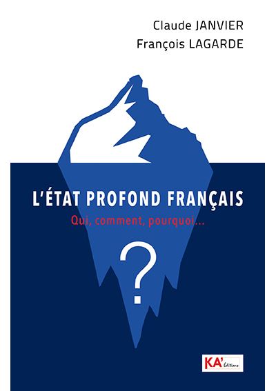 L'État profond français : Qui, comment, pourquoi - Claude Janvier, François Lagarde (2024)