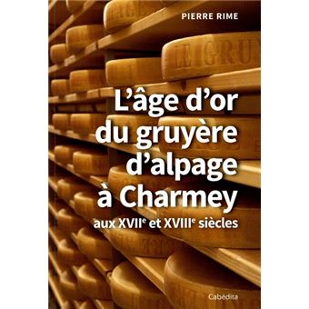 L’âge d’or du gruyère d’alpage à Charmey