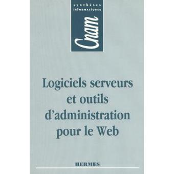 Logiciels serveurs et outils d'administration pour le Web