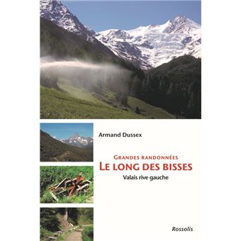 Grandes randonnees le long des bisses - valais rive gauche