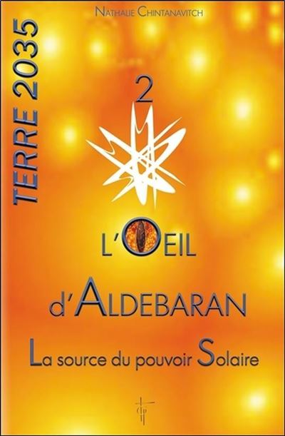L'oeil d'Aldebaran - La source du pouvoir Solaire - Terre 2035