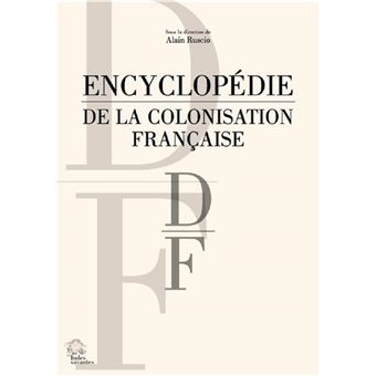 Encyclopédie de la colonisation française tome 3  D-F