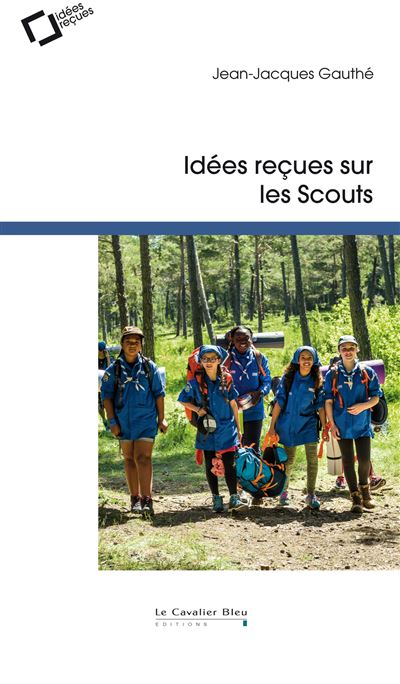 Idées reçues sur les scouts - Jean-Jacques Gauthé - broché