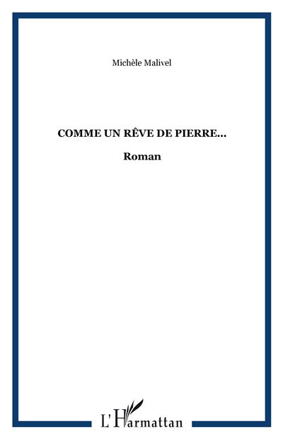 Comme un rêve de pierre - Michèle Malivel - broché