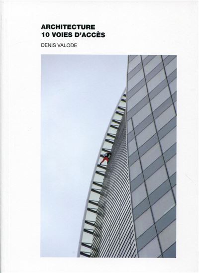 Architecture 10 voies d'accès - Denis Valode - broché