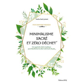 Minimalisme sacré et zéro déchet