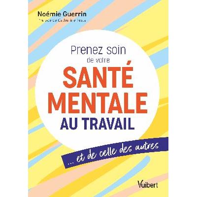 Prenez soin de votre santé mentale au travail… et de celle des autres - Noémie Guerrin (2024)