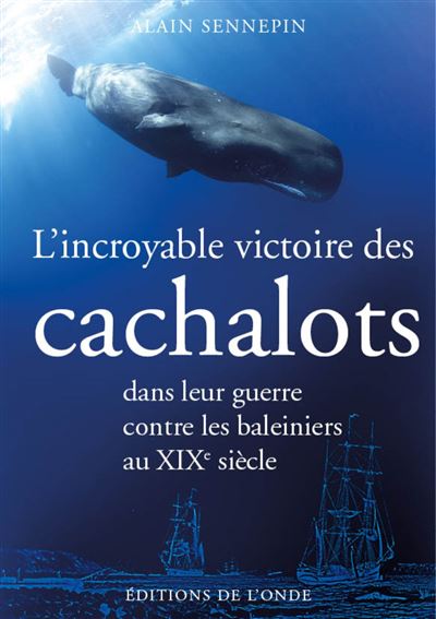 L'incroyable victoire des cachalots - Alain Sennepin - broché