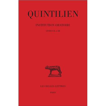 Institution oratoire. Tome II : Livres II-III