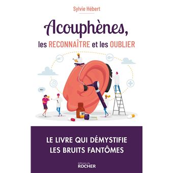 Acouphènes, les reconnaître et les oublier