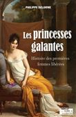 Les princesses galantes - Histoire des premières femmes libérées