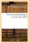 Vie de saint Dominique : précédée du Mémoire pour le rétablissement en France de l'Ordre