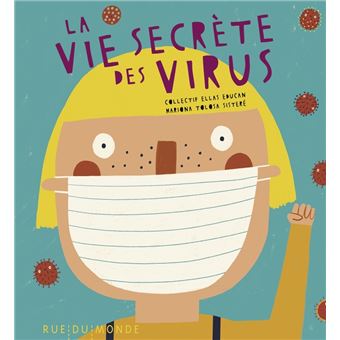 The Secret Life of Viruses: Incredible Science Facts about Germs, Vaccines,  and What You Can Do to Stay Healthy