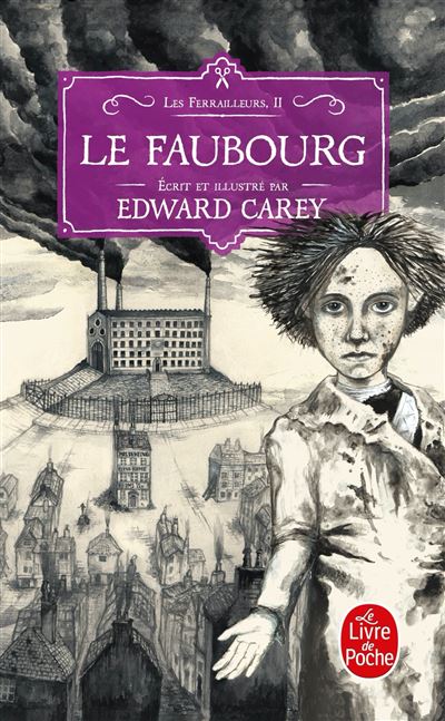 Le Faubourg (Les Ferrailleurs, Tome 2) - Edward Carey - Poche