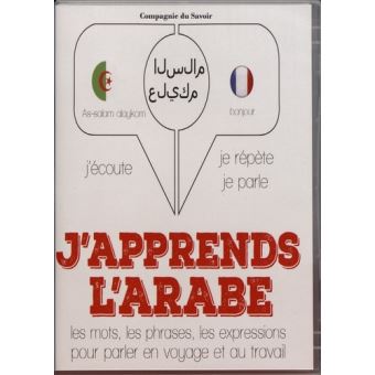J'écoute, je répète, je parle J'apprends l'arabe
