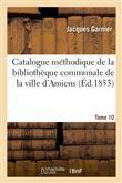 Catalogue méthodique de la bibliothèque communale de la ville d'Amiens