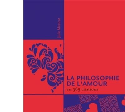 La Philosophie De L Amour En 365 Citations Relie Julie Mestrot Achat Livre Fnac