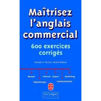 Maitrisez L Anglais Commercial 600 Exercices Corriges Poche Michael A Riccioli Gerard Selbach Achat Livre Fnac