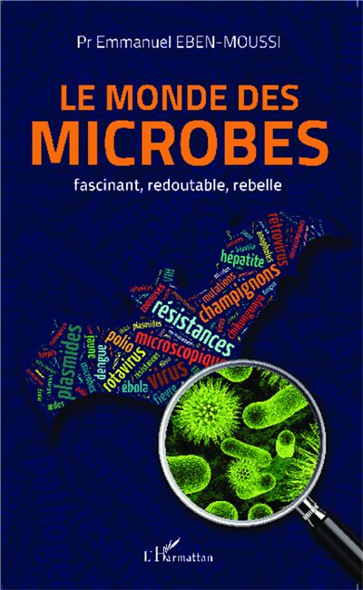 Le monde des microbes - Emmanuel Eben-Moussi - broché