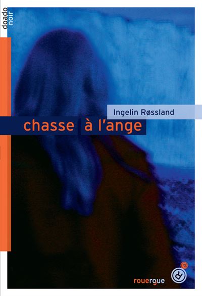 Chasse à l'ange - Ingelin Rossland - broché