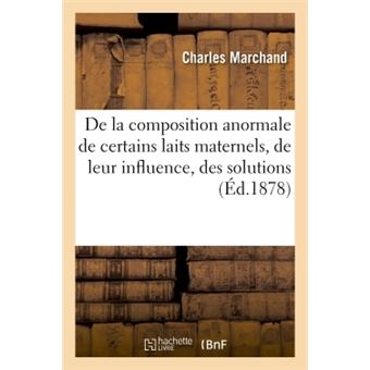 De la composition anormale que peuvent présenter certains laits de femmes