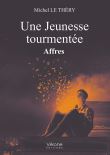 Une Jeunesse tourmentée - Affres