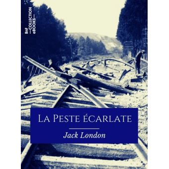 La Peste carlate Ebook ePub Jack London Paul Gruyer Louis la-peste-carlate-ebook-epub-jack-london-paul-gruyer-louis