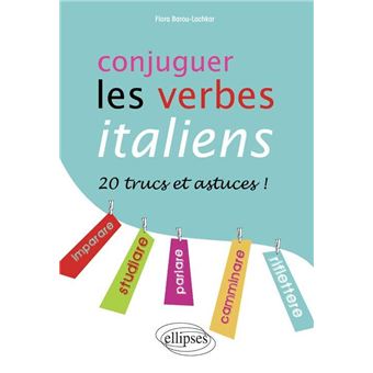 Conjuguer Les Verbes Italiens 20 Trucs Et Astuces 20 Trucs Et Astuces Broche Flora Barou Lachkar Achat Livre Fnac