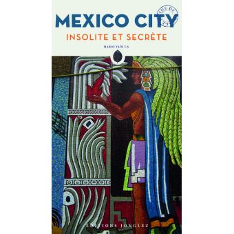 Mexico City insolite et secrète