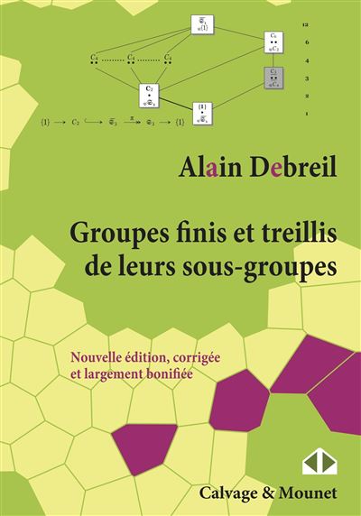Groupes finis et treillis de leurs sous-groupes - Alain Debreil - broché
