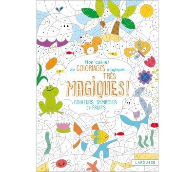 Mon cahier de coloriages magiques très magiques - Couleurs, symboles et fuits