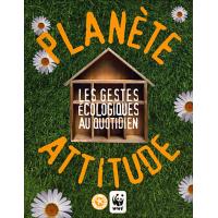 Planete Attitude Les Gestes Ecologiques Au Quotidien Broche Wwf Achat Livre Fnac