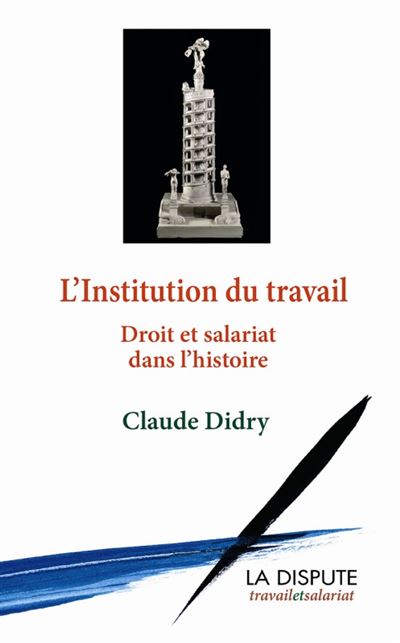 L'institution du travail droit et salariat dans l'histoire