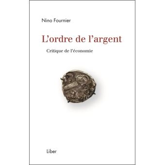 L'ordre de l'argent - Critique de l'économie