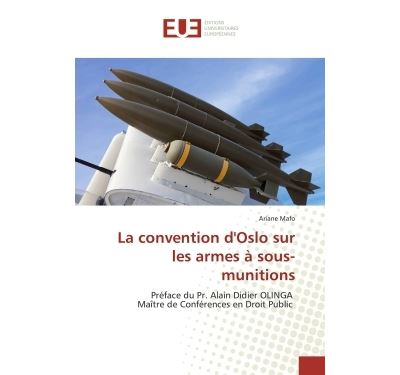 La convention d'oslo sur les armes à sous-munitions