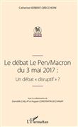 Le débat Le Pen/Macron du 3 mai 2017 : Un débat "disruptif"