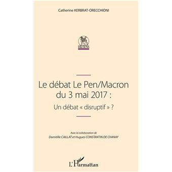 Le débat Le Pen/Macron du 3 mai 2017 : Un débat "disruptif"