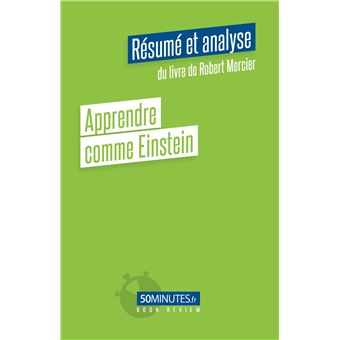 Apprendre comme Einstein (Résumé et analyse du livre de Robert Mercier)