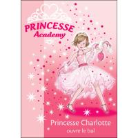 Princesse Academy 01 - Princesse Charlotte ouvre le bal