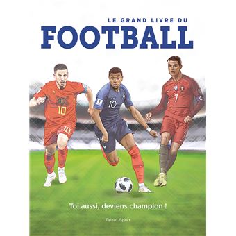 Le Grand Livre du Football (Grand format - Broché 2018), de | Talent  Editions