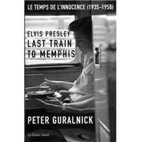 Elvis Presley - Last train to Memphis - Le temps de l'innocence