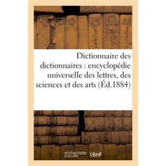 Dictionnaire Des Dictionnaires : Encyclopédie Universelle Des Lettres ...