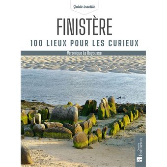 Finistère. 100 lieux pour les curieux