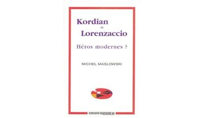 Kordian et Lorenzaccio, héros modernes - Michel Maslowski - broché