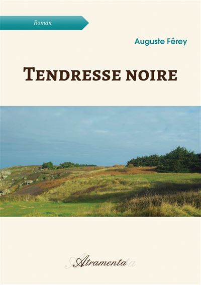 Tendresse noire - Auguste Ferey - broché