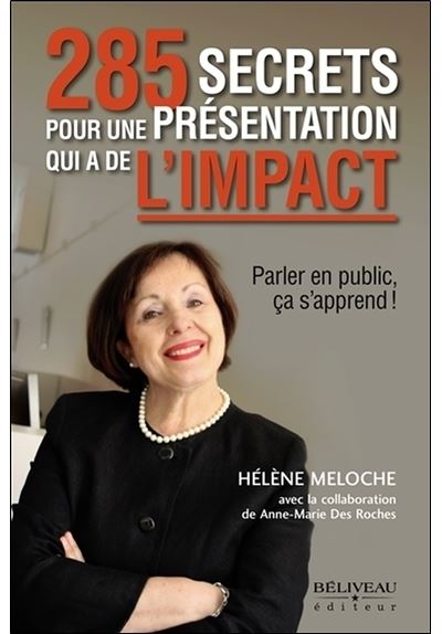 285 secrets pour une présentation qui a de l'impact - Parler en public, ça s'apprend !