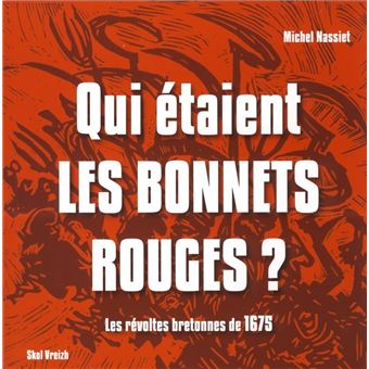 Qui étaient les bonnets rouges ? - les révoltes bretonnes de 1675