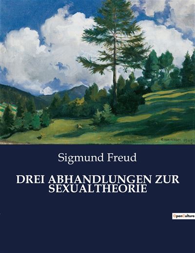 Drei Abhandlungen Zur Sexualtheorie Drei abhandlungen zur sexualtheorie - broché - Sigmund Freud - Achat