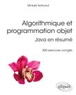 Algorithmique et programmation objet - Java en résumé - 200 exercices corrigés